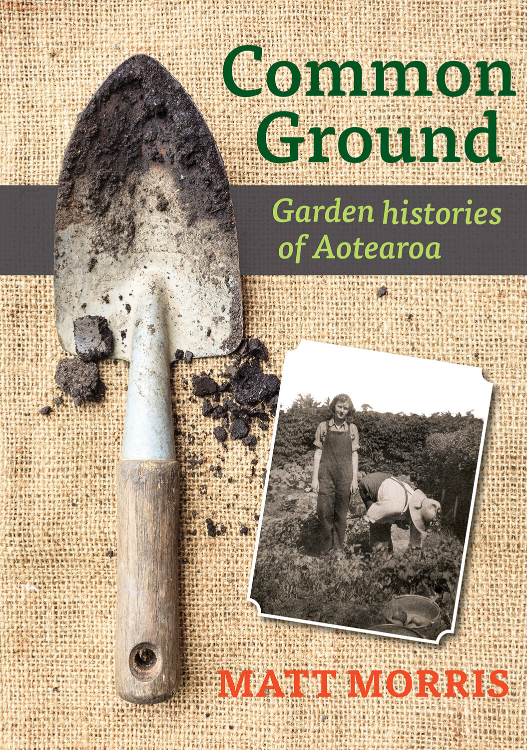 Book Review: Common Ground – Garden histories of Aotearoa by Matt Morris